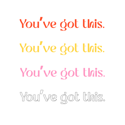 You've got this