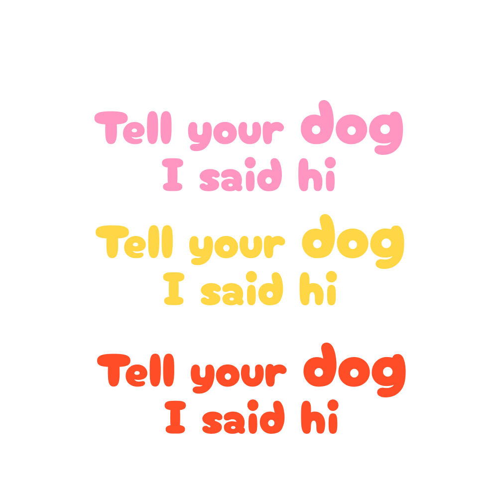 Tell Your Dog I Said Hi