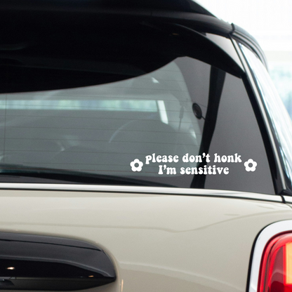 Please Don't Honk I'm Sensitive