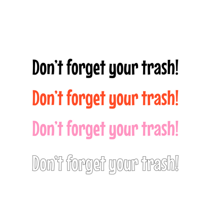 Don't Forget Your Trash!